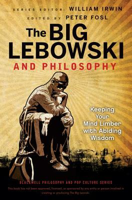 Big Lebowski Philosophy by Peter S. Fosl, William Irwin