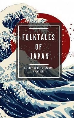 Folktales of Japan: Collection of 38 Japanese folktales by Elena N. Grand