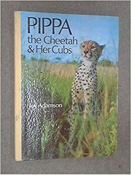 Pippa the Cheetah & Her Cubs by Joy Adamson