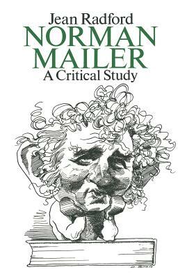 Norman Mailer: A Critical Study by Jean Radford