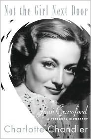 Not the Girl Next Door: A Personal Biography of Joan Crawford by Charlotte Chandler