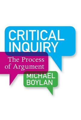 Critical Inquiry: The Process of Argument by Michael Boylan