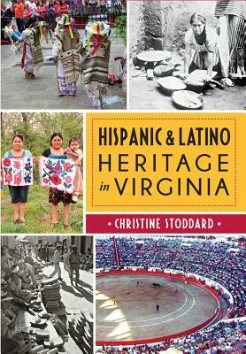 Hispanic & Latino Heritage in Virginia by Christine Stoddard