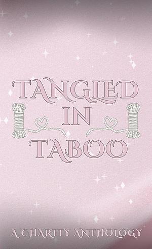 Tangled in Taboo  by RE Johnson, Kinsley Kincaid, Roedan Wells, Tabitha Rose, C.J. Riggs, Aurora Wilde, Khione King, Demi Wilde, Bailey Grayson, Sullyn Shaw, Namin Stone, Lily Black, Winter Brier, E.L. Rose, Violet Knight, E.R. Hendricks, Jennifer DeSanctis