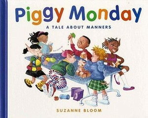 Piggy Monday: A Tale about Manners by Suzanne Bloom