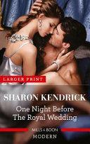 One Night Before the Royal Wedding by Sharon Kendrick