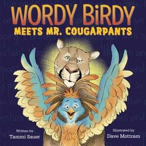 Wordy Birdy Meets Mr. Cougarpants by Dave Mottram, Tammi Sauer