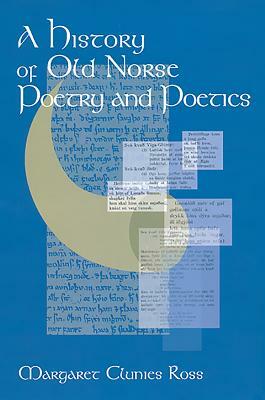 A History of Old Norse Poetry and Poetics by Margaret Clunies Ross