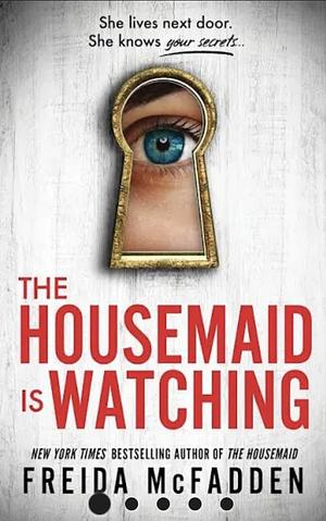 The Housemaid Is Watching  by Freida McFadden