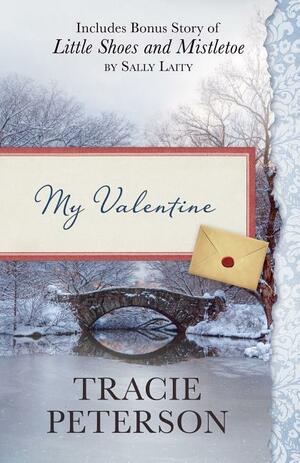 My Valentine / Little Shoes and Mistletoe by Sally Laity, Tracie Peterson