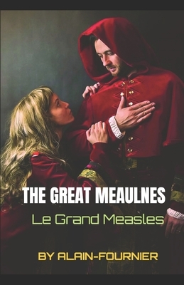 The Great Meaulnes: Le Grand Meaulnes by Alain-Fournier