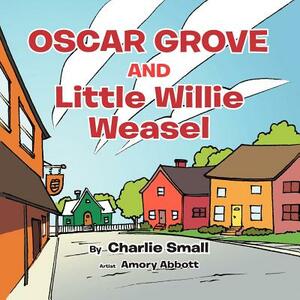 Oscar Grove and Little Willie Weasel by Charlie Small