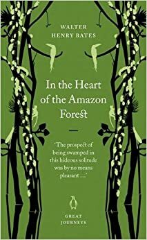In the Heart of the Amazon Forest by Henry Walter Bates