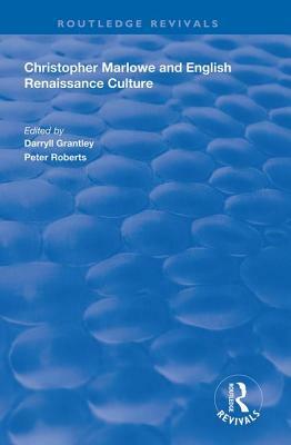 Christopher Marlowe and English Renaissance Culture by Peter Roberts, Darryll Grantley