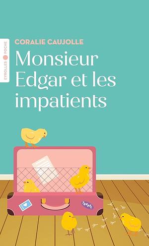 Monsieur Edgar et les impatients by Coralie Caujolle