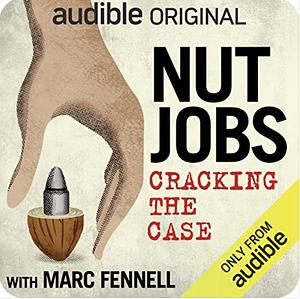 Nut Jobs: Cracking the Case by Marc Fennell