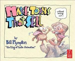 Make Toons That Sell Without Selling Out by Bill Plympton