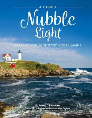 All Nubble Light: Cape Neddick Light Station, York, Maine by Jeremy D'Entremont
