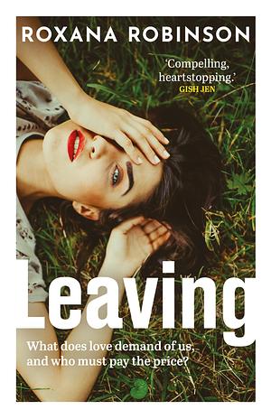 Leaving by Roxana Robinson