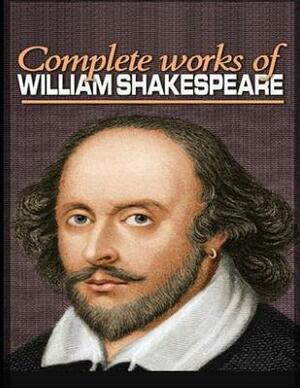 The Complete Works of Shakespeare (Annotated) by William Shakespeare