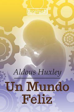 Un mundo feliz / Retorno a un mundo feliz by Aldous Huxley