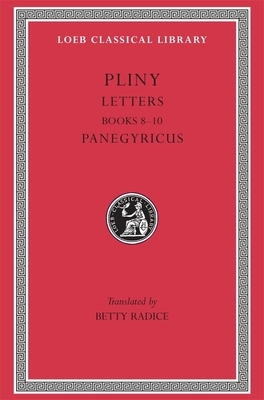 Letters, Volume II: Books 8-10. Panegyricus by Pliny the Younger