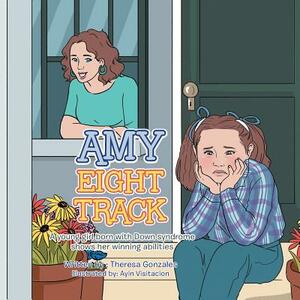 Amy Eight Track: A Young Girl Born with Down Syndrome Shows Her Winning Abilities by Theresa Gonzales