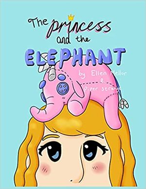 The Princess and the Elephant by Ellen Mellor, Piper Strange