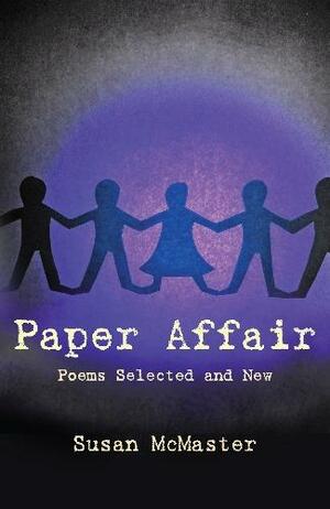 Paper Affair: Poems Selected and New by Susan McMaster