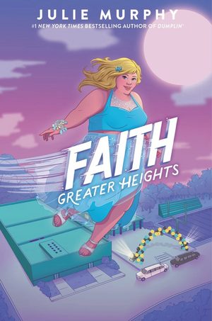 Faith: Greater Heights by Julie Murphy