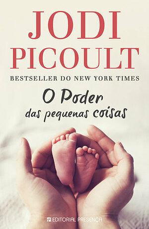 O Poder das Pequenas Coisas by Jodi Picoult