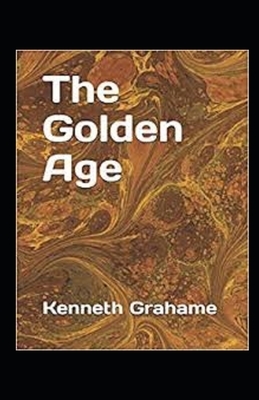 The Golden Age Annotated by Kenneth Grahame