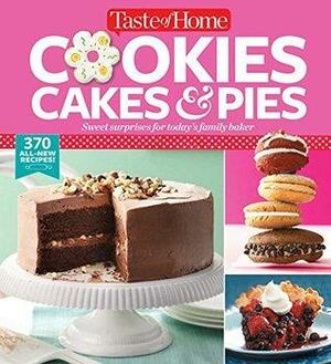 Taste of Home Cookies, Cakes & Pies: 368 All-New Recipes by Taste of Home