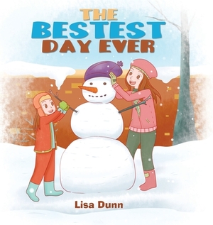 The Bestest Day Ever by Lisa Dunn