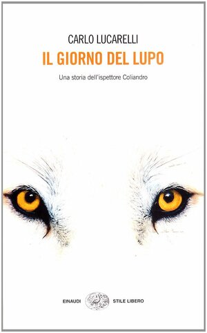 Il giorno del lupo: Una storia dell'ispettore Coliandro by Carlo Lucarelli