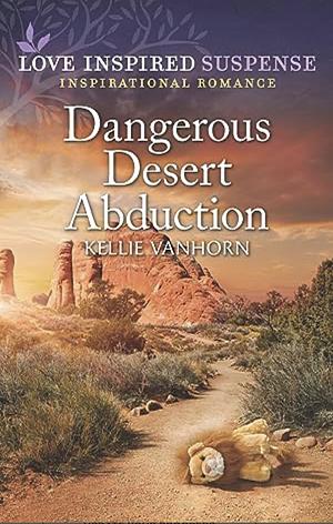 Dangerous Desert Abduction  by Kellie VanHorn