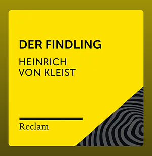 Der Findling by Heinrich von Kleist