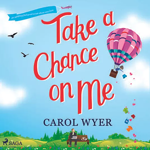 Take a Chance on Me by Carol Wyer