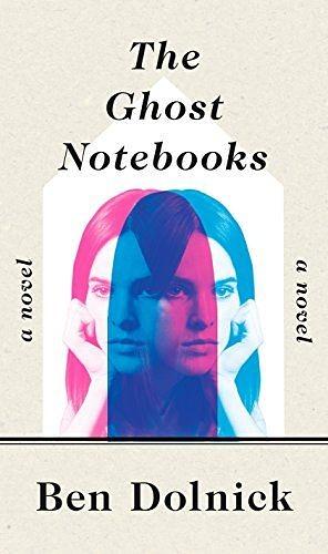 The Ghost Notebooks by Ben Dolnick