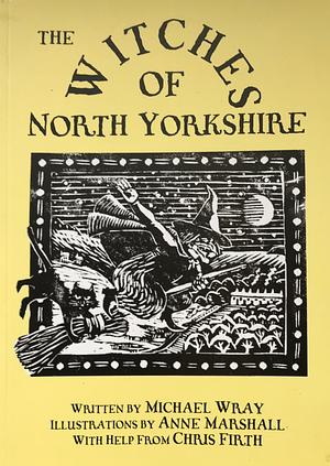 The witches of North Yorkshire by Michael Francis Wray
