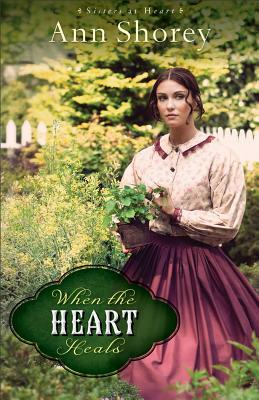 When the Heart Heals by Ann Shorey