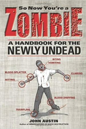 Ahora eres un Zombi. Manual para resucitados novatos by John Austin