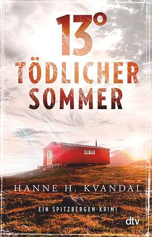 13° - Tödlicher Sommer: Ein Spitzbergen-Krimi by Hanne H. Kvandal