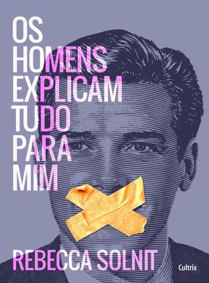 Os Homens Explicam Tudo Para Mim by Rebecca Solnit