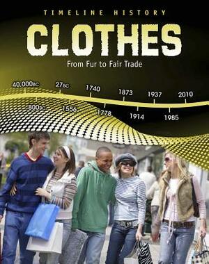 Clothes: From Fur to Fair Trade by Liz Miles