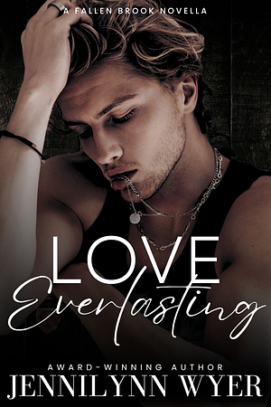 Love Everlasting: A second chance, small town romance novella by Jennilynn Wyer, Jennilynn Wyer