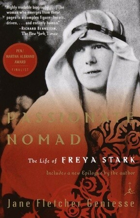 Passionate Nomad: The Life of Freya Stark by Jane Fletcher Geniesse