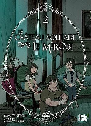 Le château solitaire dans le miroir T02 by Tomo Taketomi