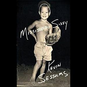 Mississippi Sissy by Kevin Sessums