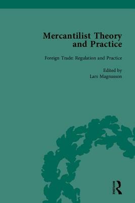 Mercantilist Theory and Practice: The History of British Mercantilism by Lars Magnusson